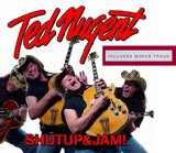 Shut Up & Jam! Lyrics Ted Nugent