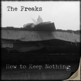 How To Keep Nothing Lyrics The Freaks