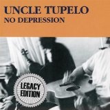 No Depression Lyrics Uncle Tupelo