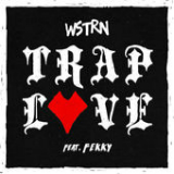 Trap Love (Single) Lyrics WSTRN