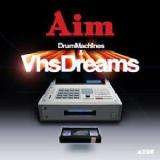 Drum Machines & VHS Dreams Lyrics Aim