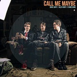 Call Me Maybe (Single) Lyrics Alex Goot, Dave Days & Chad Sugg