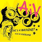 She's A Machine Lyrics Alice In Videoland