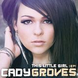 This Little Girl (EP) Lyrics Cady Groves