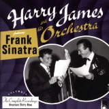 Frank Sinatra & Harry James & His Orchestra