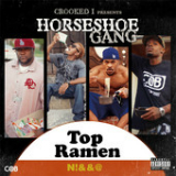 Crooked I Presents: Top Ramen Nigga Lyrics Horseshoe G.A.N.G.