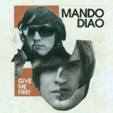 Give Me Fire Lyrics Mando Diao
