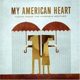 Hiding Inside The Horrible Weather Lyrics My American Heart