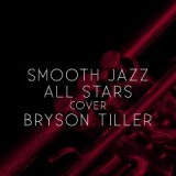 Smooth Jazz All Stars Cover Bryson Tiller Lyrics Smooth Jazz All Stars