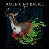 Knives & Teeth Lyrics American Babies