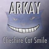 Chesire Cat Smile Lyrics Arkay