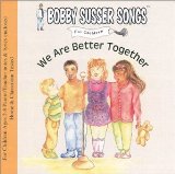 We Are Better Together (Bobby Susser Songs For Children) Lyrics Bobby Susser