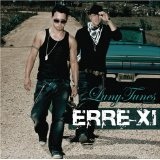Luny Tunes Presents: Erre XI Lyrics Erre XI
