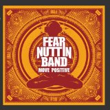 Move Positive Lyrics Fear Nuttin Band