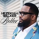 Better Lyrics Hezekiah Walker