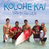 This Is the Life Lyrics Kolohe Kai