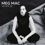 Never Be (Single) Lyrics Meg Mac