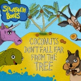 Coconuts Don't Fall Far From the Tree Lyrics Splash'N Boots