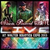 Live At Walter Robotics Expo 2013 Lyrics Steam Powered Giraffe