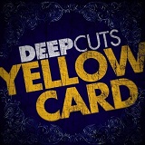 Deep Cuts  Lyrics Yellowcard