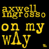 On My Way (Single) Lyrics Axwell And Ingrosso