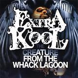 The Creature From The Whack Lagoon Lyrics Extra Kool