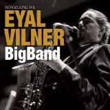 Introducing the Eyal Vilner Big Band Lyrics Eyal Vilner