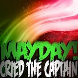 Mayday! Cried The Captain (EP) Lyrics Mayday! Cried The Captain