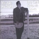 They Can't Keep Me Down Lyrics Meade Skelton