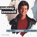 Let the Picture Paint Itself Lyrics Rodney Crowell