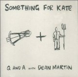 Q And A With Dean Martin Lyrics Something For Kate