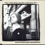 I Was A Mod Before You Was A Mod (Easy Mix) - EP Lyrics Television Personalities