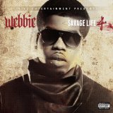 Savage Life 4 Lyrics Webbie