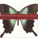 Butterfly Kisses (Shades Of Grace) Lyrics Bob Carlisle