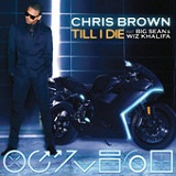 Till I Die (Single) Lyrics Chris Brown