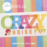 Crazy Noise Lyrics Hillsong Kids