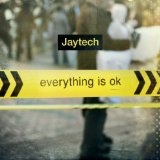 Everything Is OK Lyrics Jaytech