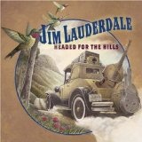 Headed For The Hills Lyrics Jim Lauderdale