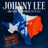 You Ain’t Never Been To Texas Lyrics Johnny Lee