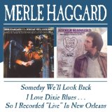 Someday We'll Look Back / I Love Dixie Blues Lyrics Merle Haggard