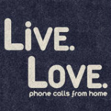 Live. Love. Lyrics Phone Calls From Home