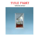 Spring Songs (EP) Lyrics Title Fight