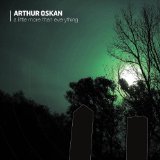 A Little More Than Everything Lyrics Arthur Oskan