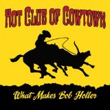 What Makes Bob Holler Lyrics Hot Club Of Cowtown