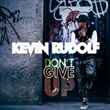 Don't Give Up (Single) Lyrics Kevin Rudolf