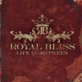 Life In-Between Lyrics Royal Bliss