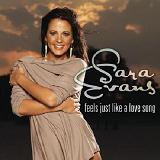 Feels Just Like A Love Song (Single) Lyrics Sara Evans