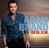 There Will Be Love Lyrics Adam Brand