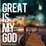 Great Is My God Lyrics Alabastro Music