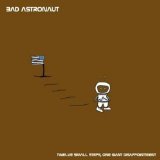 Twelve Small Steps, One Giant Disappointment Lyrics Bad Astronaut